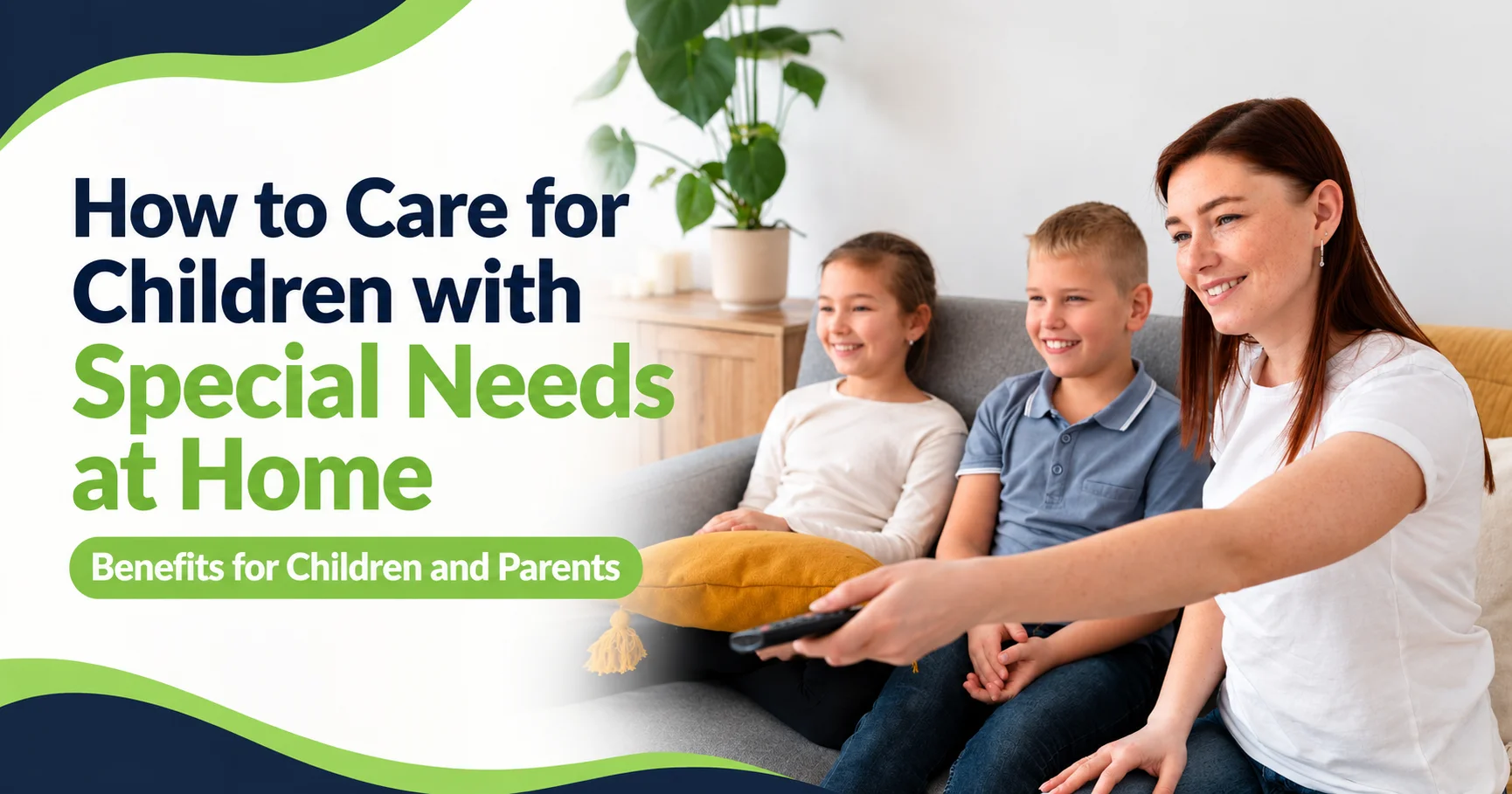 How to Care for Children with Special Needs at Home Benefits for Children and Parents
